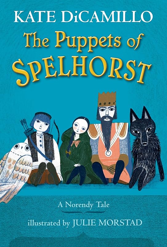 The Puppets of Spelhorst (The Norendy Tales) by Kate DiCamillo