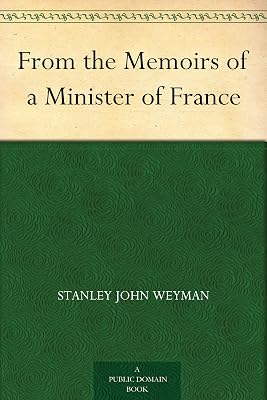 From the Memoirs of a Minister of France