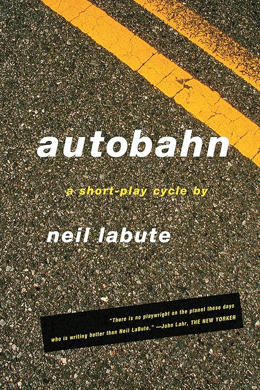 Autobahn: A Short-Play Cycle by Neil LaBute