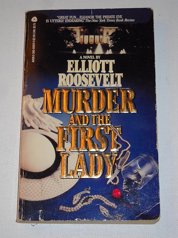 Murder and the First Lady (An Eleanor Roosevelt Mystery) by Elliott Roosevelt