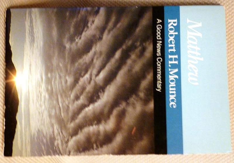 Matthew: A Good News Commentary (New International Biblical Commentary) by Robert H. Mounce