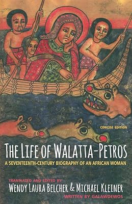 The Life of Walatta-Petros: A Seventeenth-Century Biography of an African Woman, Concise Edition