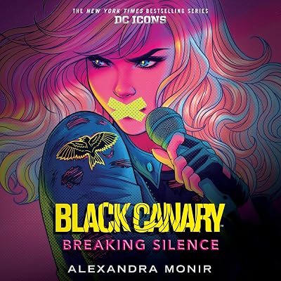 Black Canary: Breaking Silence: DC Icons Series