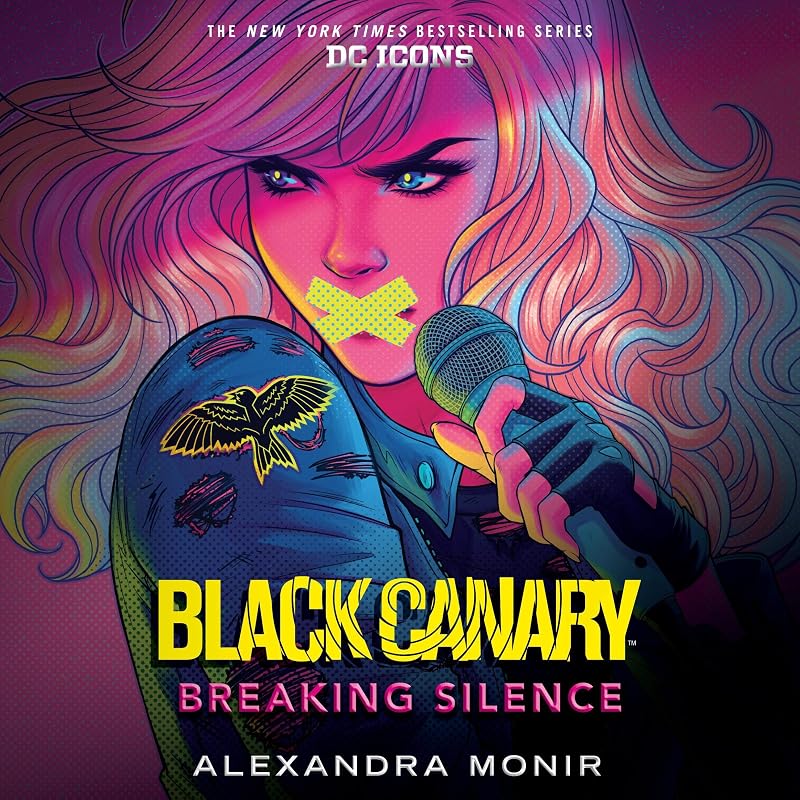 Black Canary: Breaking Silence: DC Icons Series by Alexandra Monir