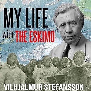 My Life with the Eskimo by Vilhjálmur Stefánsson