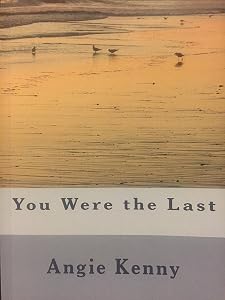 You Were the Last by Angie Kenny