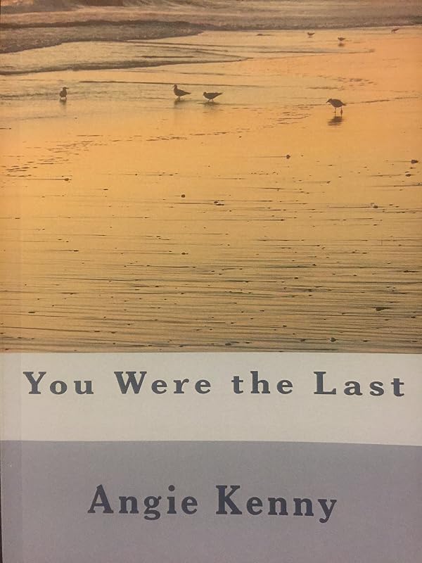 You Were the Last by Angie Kenny