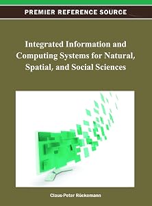 Integrated Information and Computing Systems for Natural, Spatial, and Social Sciences by Claus-Peter R&uuml;ckemann