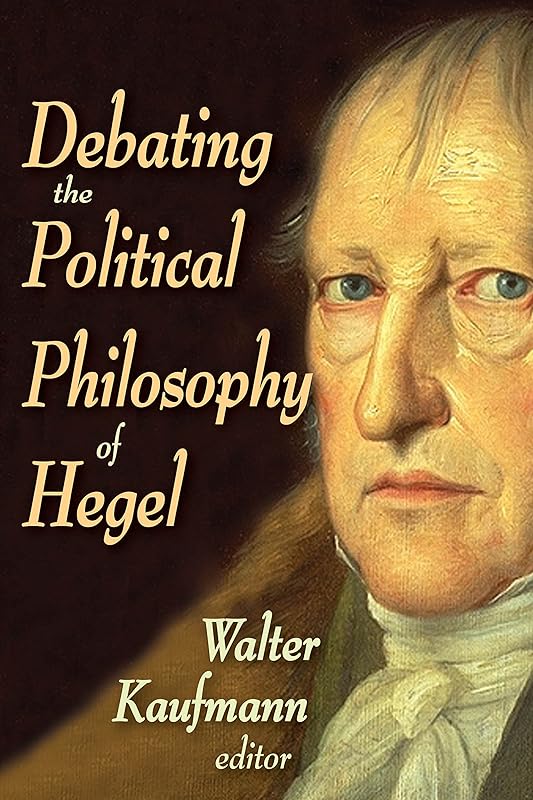 Debating the Political Philosophy of Hegel by Walter Kaufmann
