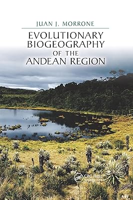 Evolutionary Biogeography of the Andean Region (CRC Biogeography Series)