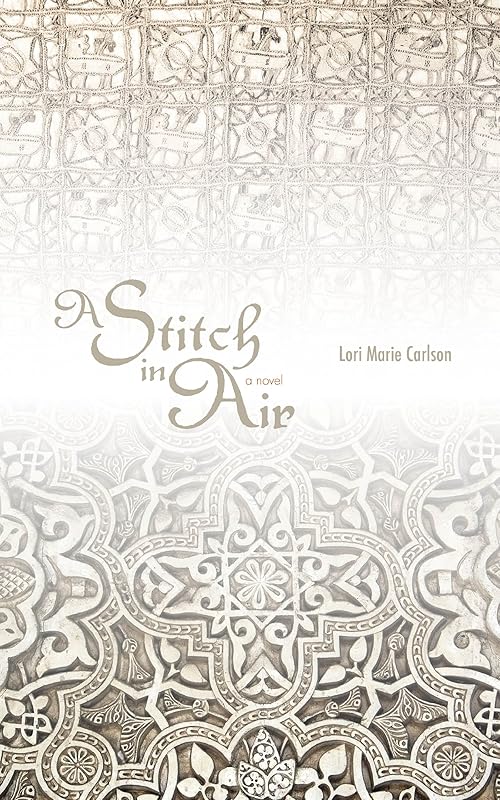 A Stitch in Air: A Novel (The Americas Series) by Lori Marie Carlson