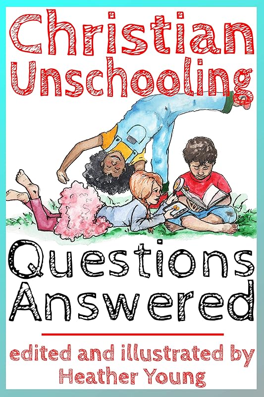 Christian Unschooling Questions Answered by Heather Young