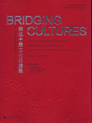 Bridging Cultures. Chinese American Librarians and Their Organization: A Glance at the Thirty Years of CALA 1973-2003.