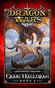 Prisoner Island: Dragon Wars - Book 9 of 20: An Epic Sword and Sorcery Fantasy Adventure Series