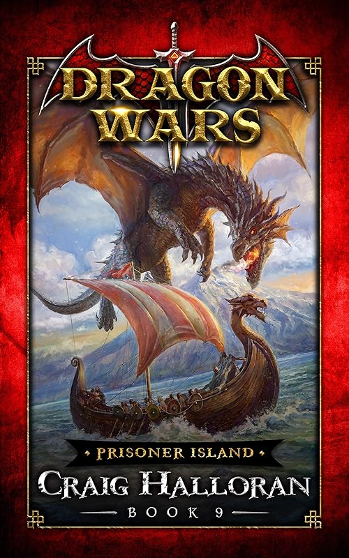Prisoner Island: Dragon Wars - Book 9 of 20: An Epic Sword and Sorcery Fantasy Adventure Series by Craig Halloran