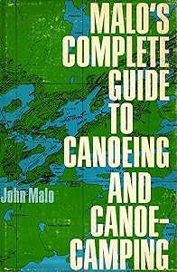 Malo's Complete Guide to Canoeing and Canoe-Camping. by John W. Malo