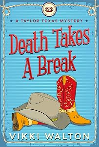 Death Takes A Break: Light-hearted clean cozy mystery with a pie-baking sleuth (A Taylor Texas Mystery Book 1) by Vikki Walton