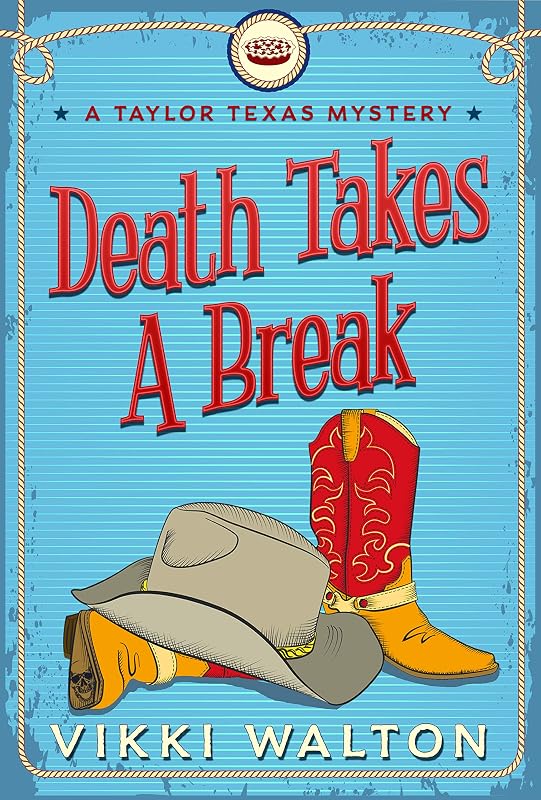 Death Takes A Break: Light-hearted clean cozy mystery with a pie-baking sleuth (A Taylor Texas Mystery Book 1) by Vikki Walton