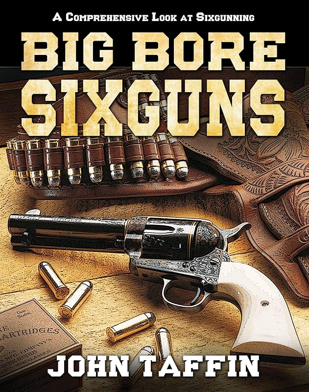 Big Bore Sixguns by John Taffin