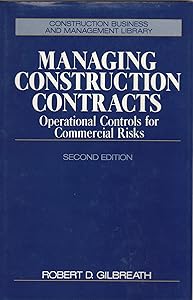 Managing Construction Contracts (Construction Management & Engineering Series) by Robert D. Gilbreath