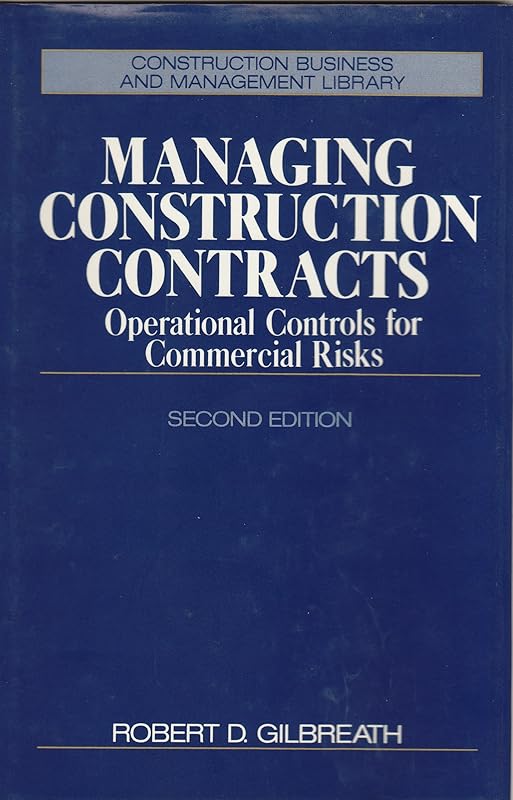Managing Construction Contracts (Construction Management & Engineering Series) by Robert D. Gilbreath
