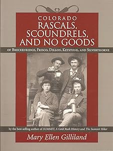Colorado Rascals, Scoundrels, and No Goods of Breckenridge, Frisco, Dillon, Keystone and Silverthorne