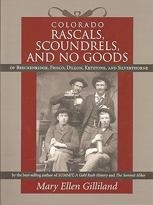 Colorado Rascals, Scoundrels, and No Goods of Breckenridge, Frisco, Dillon, Keystone and Silverthorne