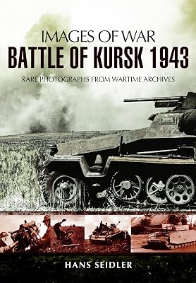 Battle of Kursk 1943 (Images of War)