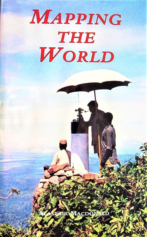 Mapping the World: A History of the Directorate of Overseas Surveys 1946-1985 by Alastair MacDonald
