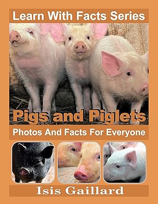 Pigs and Piglets: Photos and Facts for Everyone (Learn With Facts Series Book 62)