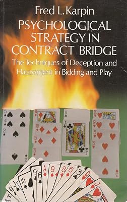Psychological strategy in contract bridge: The techniques of deception and harassment in bidding and play