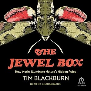 The Jewel Box: How Moths Illuminate Nature's Hidden Rules