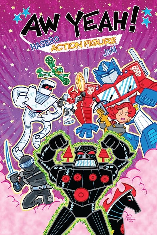 Aw Yeah!: Hasbro Action Figure Jam (Revolution) by Art Baltazar