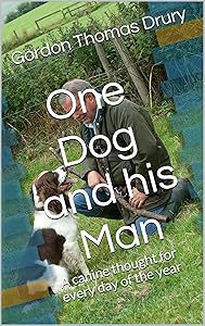 One Dog and his Man: A canine thought for every day of the year by Gordon Thomas Drury