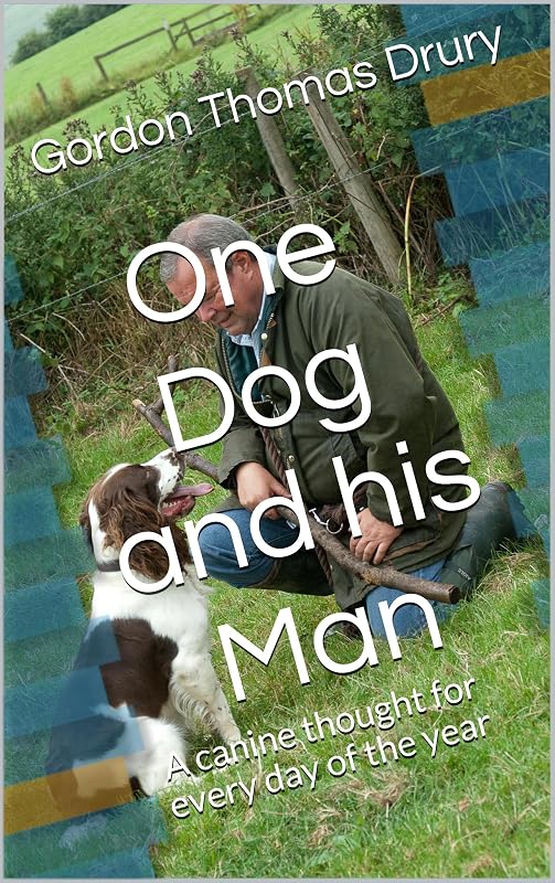 One Dog and his Man: A canine thought for every day of the year by Gordon Thomas Drury