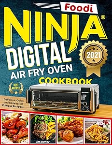 Ninja Foodi Digital Air Fry Oven Cookbook: Delicious, Quick and Easy-going Famous Recipes of Ninja Foodi Digital Oven by Jim Caffey