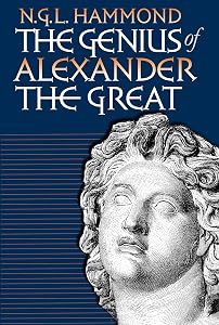 The Genius of Alexander the Great by N. G. L. Hammond