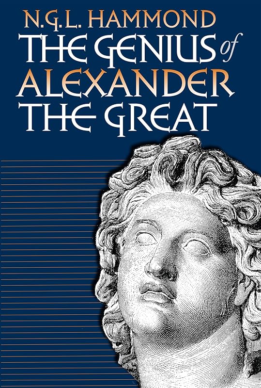 The Genius of Alexander the Great by N. G. L. Hammond