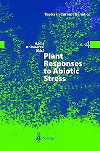 Plant Responses to Abiotic Stress (Topics in Current Genetics (4)) by Heribert Hirt