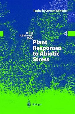 Plant Responses to Abiotic Stress (Topics in Current Genetics (4))