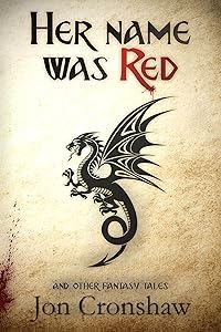 Her Name Was Red and Other Fantasy Tales (collected short stories Book 3) by Jon Cronshaw