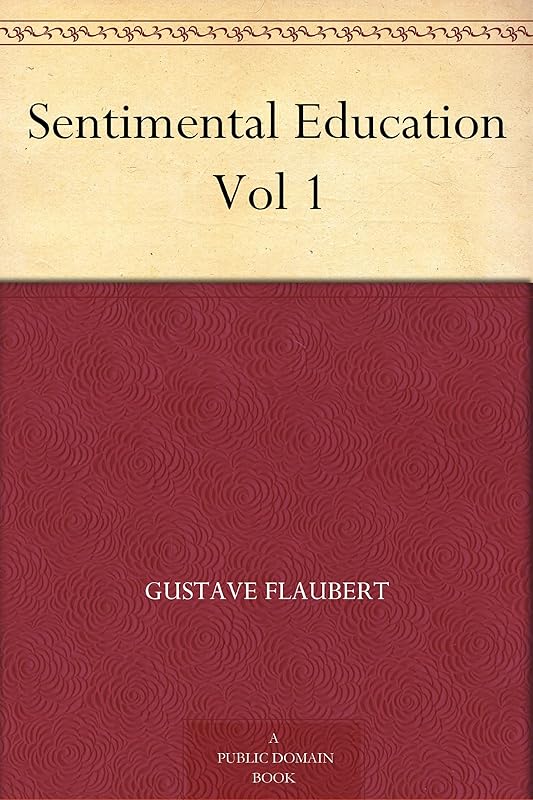 Sentimental Education Vol 1 by Gustave Flaubert