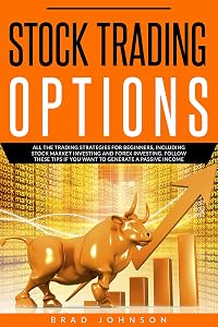 STOCK TRADING OPTIONS: All the trading strategies for beginners, including stock market investing and forex investing. Follow these tips if you want to generate a passive income.