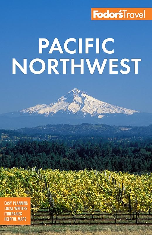 Fodor's Pacific Northwest: Portland, Seattle, Vancouver & the Best of Oregon and Washington (Full-color Travel Guide) by Fodor's Travel Guides