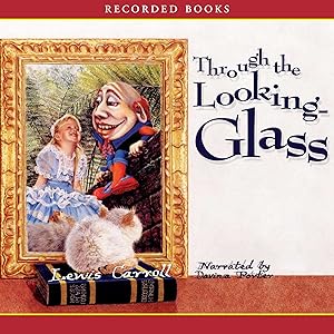 Through the Looking Glass by Lewis Carroll