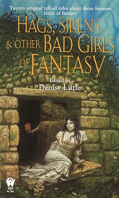 Hags, Sirens, and Other Bad Girls of Fantasy (Daw Fantasy Anthology Book 1370)