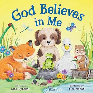 God Believes in Me - Story-time Board Book for Toddlers, Ages 0-4 - Part of the Tender Moments Series by Link Dyrdahl