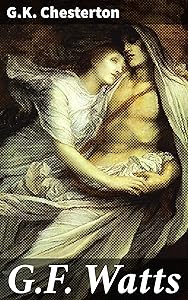 G.F. Watts: Unveiling the artistic legacy of a Victorian virtuoso