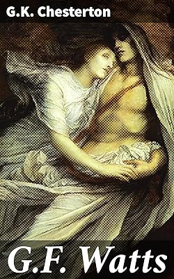 G.F. Watts: Unveiling the artistic legacy of a Victorian virtuoso