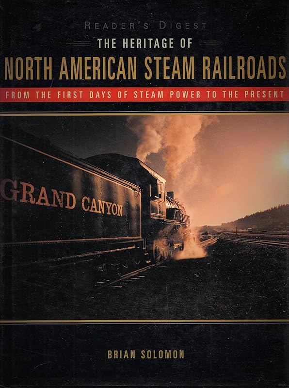 The Heritage of North American Steam Railroads (Reader's Digest) by Brian Solomon